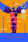 When the Angels Left the Old Country - Sacha Lamb - 9781646141760