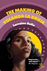 The Making of Yolanda la Bruja - Lorraine Avila - 9781646144488