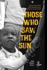Those Who Saw the Sun - Jaha Nailah Avery - 9781646144624