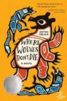Where Wolves Don't Die - Anton Treuer - 9781646145843