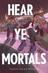 Hear Ye Mortals - Yamile Saied Mendez - 9781646146376