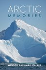 Arctic Memories - Amisimak Wendell Stalker - 9781646201365