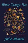 BITTER ORANGE TREE - Jokha Alharthi - 9781646220038