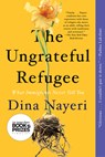 The Ungrateful Refugee - Dina Nayeri - 9781646220212