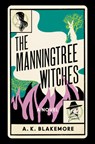 MANNINGTREE WITCHES - A. K. Blakemore - 9781646221578