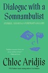 Dialogue with a Somnambulist - Chloe Aridjis - 9781646221837
