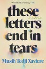 These Letters End in Tears - Musih Tedji Xaviere - 9781646222742