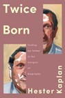 Twice Born - Hester Kaplan - 9781646223091