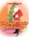 The Night I Rode with Santa - Lowell Briscoe - 9781646287031