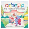 Archie and Pip First Day of School (Hardcover) - Zoe Wodarz - 9781646389919