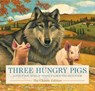 Three Hungry Pigs and the Wolf Who Came to Dinner: The Classic Edition - SANTORE,  Charles - 9781646432042