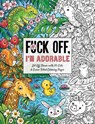 Fuck Off, I'm Adorable -  - 9781646432202