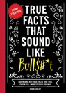True Facts That Sound Like Bull$#*t - Shane Carley - 9781646433186