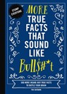 More True Facts That Sound Like Bull$#*t - Tim Rayborn - 9781646433278