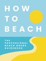 How to Beach - Tim Rayborn - 9781646434299