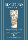 New England Cocktails: An Elegant Collection of Over 100 Recipes from the Northeast - Matthew Reed Baker - 9781646434596