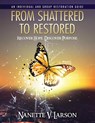 From Shattered To Restored - Nanette V. Larson - 9781646451258