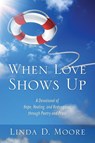When Love Shows Up - Linda D Moore - 9781646457281