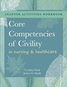 WORKBOOK for Core Competencies of Civility in Nursing & Healthcare - Cynthia M Clark ; Jessica G Smith - 9781646480722
