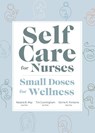 Self Care for Nurses - Natalie May ; Tim Cunningham ; Dorrie Fontaine - 9781646481019
