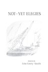 Not-Yet Elegies - Erin Covey-Smith - 9781646623624