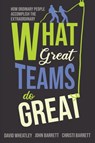 What Great Teams Do Great - David Wheatley ; John Barrett ; Christi Barrett - 9781646630288
