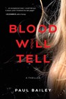 Blood Will Tell - Paul Bailey - 9781646639823