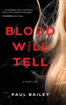 Blood Will Tell - Paul Bailey - 9781646639847
