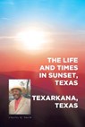 The Life and Times in Sunset, Texas - SMITH,  Charles R - 9781646705214
