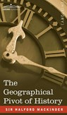 The Geographical Pivot of History - Halford John Mackinder - 9781646796618