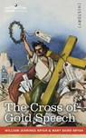 The Cross of Gold Speech and Life of Williams Jenning Bryan - Williams Jenning Bryan ; Mary Baird Bryan - 9781646797110