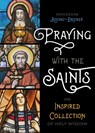 Praying with the Saints: An Inspired Collection of Holy Wisdom - Woodeene Koenig-Bricker - 9781646804115