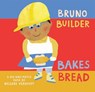 Bruno Builder Bakes Bread - Nelleke Verhoeff - 9781646868506