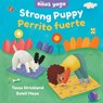 Yoga Tots: Strong Puppy / Niños Yoga: Perrito Fuerte - Tessa Strickland - 9781646868544