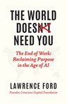 The World Doesn't Need You - Lawrence Ford - 9781646872169