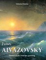 Ivan Aivazovsky - Victoria Charles - 9781646991778