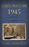Christmastime 1945 - Linda Mahkovec - 9781647040185