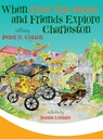 When Fred the Snake and Friends Explore Charleston - Peter B Cotton ; Lemaire Bonnie - 9781647040444