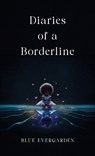 Diaries of a Borderline - Blue Evergarden - 9781647048891