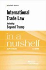 International Trade Law, including Beyond Trump, in a Nutshell - Ralph H. Folsom - 9781647083038