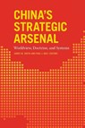China's Strategic Arsenal - James M. Smith ; Paul J. Bolt - 9781647120795
