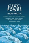 The New Age of Naval Power in the Indo-Pacific - Catherine L. Grant ; Alessio Patalano ; James A. Russell - 9781647123390