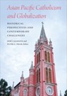 Asian Pacific Catholicism and Globalization - Jose Casanova ; Peter C. Phan - 9781647123796
