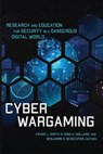 Cyber Wargaming - Frank L. Smith ; Nina A. Kollars ; Benjamin H. Schechter - 9781647123956