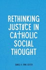 Rethinking Justice in Catholic Social Thought - Daniel K. Finn - 9781647125820