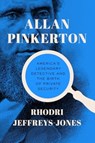Allan Pinkerton - Rhodri Jeffreys-Jones - 9781647125844