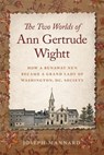 The Two Worlds of Ann Gertrude Wightt - Joseph Mannard - 9781647126223