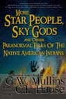 More Star People, Sky Gods And Other Paranormal Tales Of The Native American Indians - G W Mullins - 9781647133375