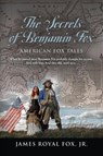 The Secrets of Benjamin Fox - James Royal Fox - 9781647196905