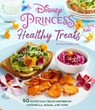 Disney Princess: Healthy Treats Cookbook (Kids Cookbook, Gifts for Disney Fans) - Ariane Resnick - 9781647223762